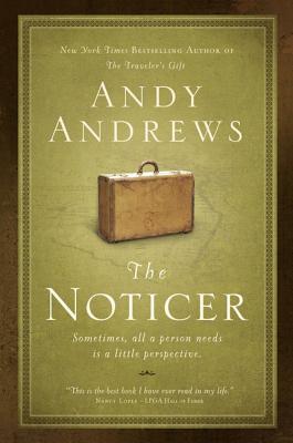Cover Image for The Noticer: Sometimes, All a Person Needs Is a Little Perspective. -- Andy Andrews, Paperback