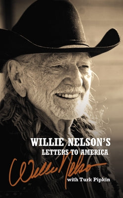 Cover Image for Willie Nelson's Letters to America: Heartfelt Reflections, Songs, and Humor from a Country Music Legend -- Willie Nelson, Hardcover
