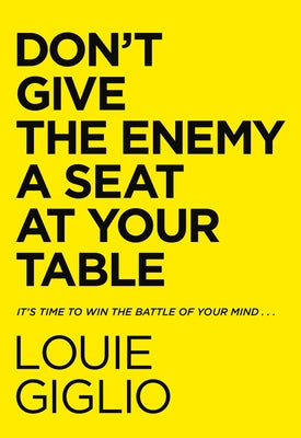 Cover Image for Don't Give the Enemy a Seat at Your Table: It's Time to Win the Battle of Your Mind... -- Louie Giglio, Hardcover