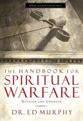 Cover Image for The Handbook for Spiritual Warfare: Revised and Updated -- Ed Murphy, Paperback