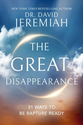 Cover Image for The Great Disappearance: 31 Ways to Be Rapture Ready -- David Jeremiah, Hardcover