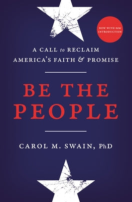 Cover Image for Be the People: A Call to Reclaim America's Faith and Promise -- Carol Swain, Paperback