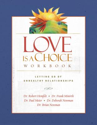 Cover Image for Love Is a Choice Workbook: Letting Go of Unhealthy Relationships -- Robert Hemfelt, Paperback