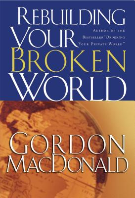 Cover Image for Rebuilding Your Broken World -- Gordon MacDonald, Paperback