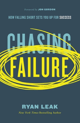 Cover Image for Chasing Failure: How Falling Short Sets You Up for Success -- Ryan Leak, Paperback