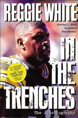 Cover Image for In the Trenches: The Autobiography (Football Star, Minister, Peacemaker( -- Reggie White, Paperback