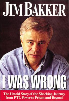 Cover Image for The I Was Wrong -- Jim Bakker, Paperback