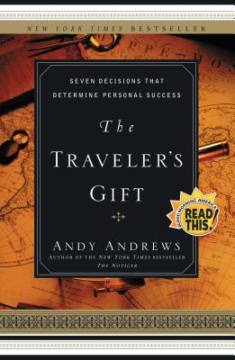 Cover Image for The Traveler's Gift: Seven Decisions That Determine Personal Success -- Andy Andrews, Paperback