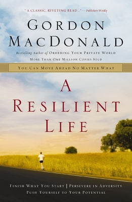Cover Image for A Resilient Life: You Can Move Ahead No Matter What -- Gordon MacDonald, Paperback