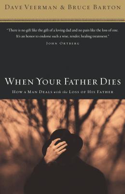 Cover Image for When Your Father Dies: How a Man Deals with the Loss of His Father -- Dave Veerman, Paperback