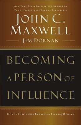 Cover Image for Becoming a Person of Influence: How to Positively Impact the Lives of Others -- John C. Maxwell, Paperback