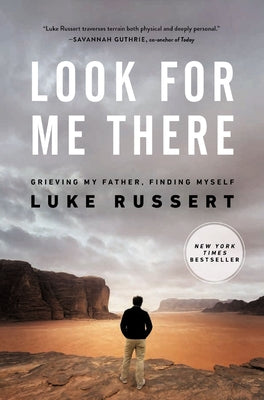 Cover Image for Look for Me There: Grieving My Father, Finding Myself -- Luke Russert, Hardcover