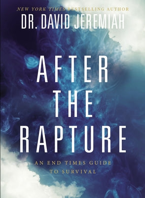 Cover Image for After the Rapture: An End Times Guide to Survival -- David Jeremiah, Paperback