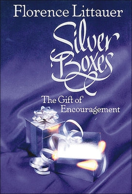 Cover Image for The Silver Boxes: The Gift of Encouragement -- Florence Littauer, Paperback