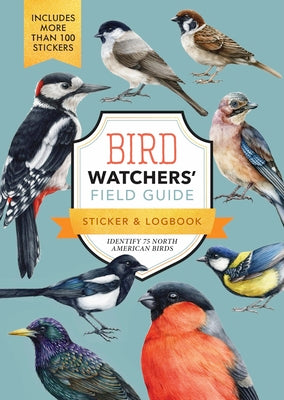 Cover Image for Bird Watchers' Field Guide Sticker & Logbook: Identify 75 North American Birds -- Editors of Chartwell Books, Paperback