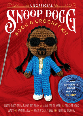 Cover Image for Unofficial Snoop Dogg Book and Crochet Kit: Includes Everything to Crochet Your Own Snoop Dogg-Snoop Dogg Trivia and Project Book, 4 Colors of Yarn, C -- Kati Gálusz, Other
