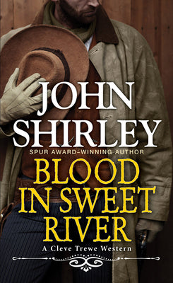 Blood in Sweet River -- John Shirley, Paperback