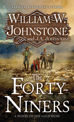 Cover Image for The Forty-Niners: A Novel of the Gold Rush -- William W. Johnstone, Paperback