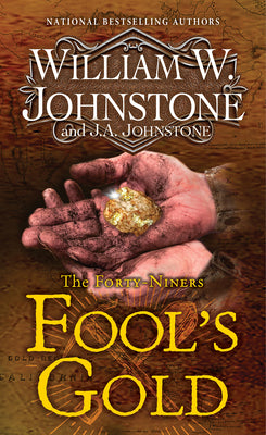 Fool's Gold: A Novel of the Gold Rush -- William W. Johnstone, Paperback