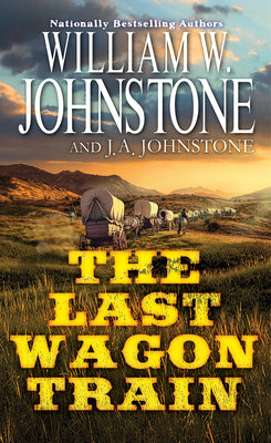 Cover Image for The Last Wagon Train -- William W. Johnstone, Paperback