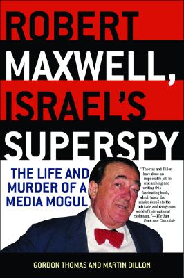Cover Image for Robert Maxwell, Israel's Superspy: The Life and Murder of a Media Mogul -- Gordon Thomas, Paperback
