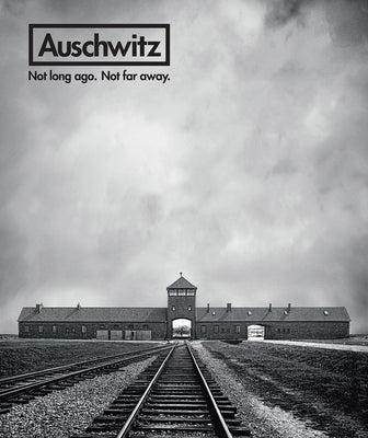 Cover Image for Auschwitz: Not Long Ago. Not Far Away. -- Robert Jan Van Pelt, Hardcover