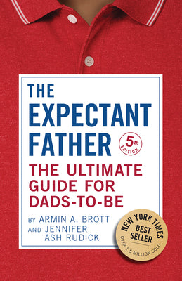 Cover Image for The Expectant Father: The Ultimate Guide for Dads-To-Be -- Armin A. Brott, Paperback