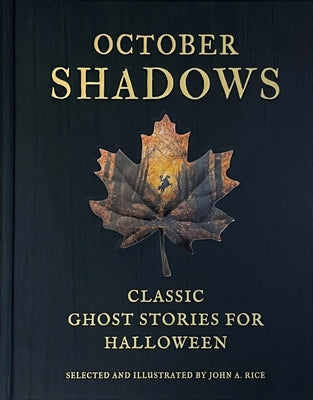 Cover Image for October Shadows: Classic Ghost Stories for Halloween (Deluxe Illustrated Horror Anthology) -- John A. Rice, Hardcover