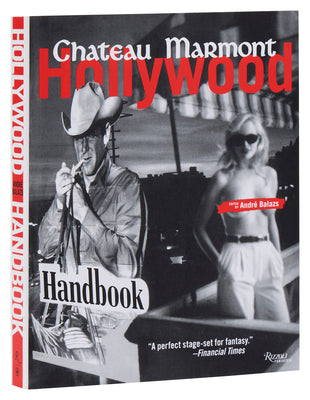 Cover Image for The Chateau Marmont Hollywood Handbook -- Andre Balazs, Paperback