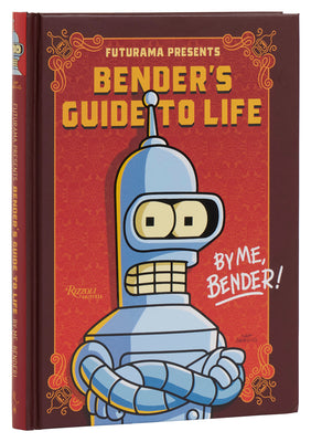 Cover Image for Futurama Presents: Bender's Guide to Life: By Me, Bender! -- Matt Groening, Hardcover