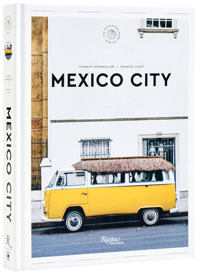 Cover Image for Mexico City: The Extraordinary Guide: An Insider Tour of Art, Food, and Culture -- Thibault Mommalier, Hardcover