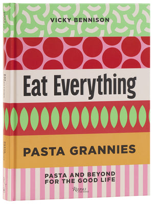 Cover Image for Pasta Grannies: Eat Everything: Pasta and Beyond for the Good Life -- Vicky Bennison, Hardcover
