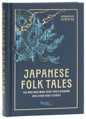 Cover Image for Japanese Folk Tales: The Man Who Made Dead Trees Blossom and Other Fairy Stories -- Kyota Ko, Hardcover
