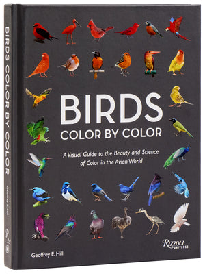 Cover Image for Birds Color by Color: A Visual Guide to the Beauty and Science of Color in the Avian World -- Geoffrey E. Hill, Hardcover