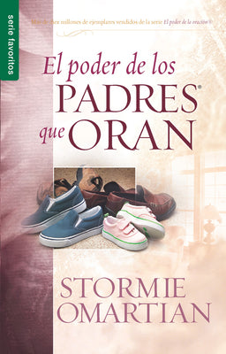 Cover Image for El Poder de Los Padres Que Oran - Serie Favoritos -- Stormie Omartian, Paperback