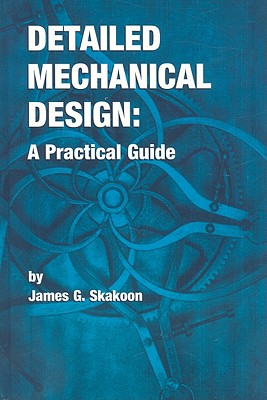 Cover Image for Detailed Mechanical Design: A Practical Guide -- James G. Skakoon, Hardcover