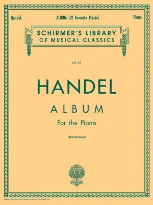 Cover Image for George Frideric Handel - Album (22 Favorite Pieces) Piano Solo Sheet Music Schirmer Library of Classics Volume 43 Classical Music Collection -- George Friederic Handel, Paperback