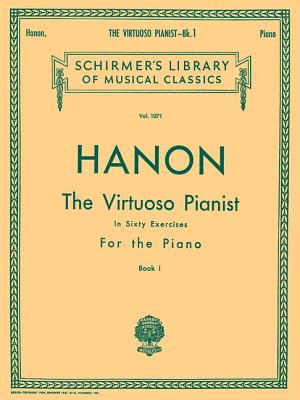 Cover Image for Hanon - The Virtuoso Pianist in 60 Exercises - Book 1 Piano Technique Book Essential Finger Exercises for Strength and Agility Schirmer Library of Cla -- C. L. Hanon, Paperback