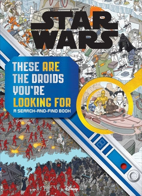 Cover Image for Star Wars Search and Find: These Are the Droids You're Looking for Search and Find Children's Book (Officially Licensed) -- Daniel Wallace, Hardcover