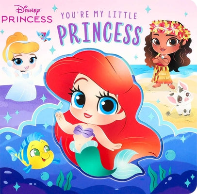 Cover Image for Disney: You're My Little Princess (Board Book for Babies and Toddlers 3-5 Years Old) -- Grace Baranowski, Board Books
