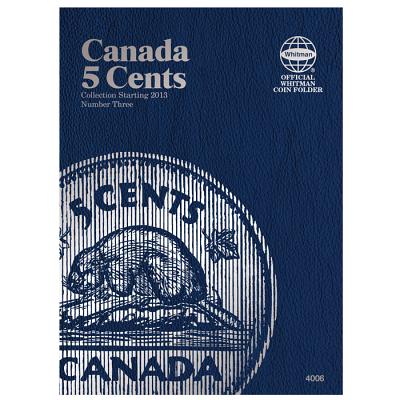 Cover Image for Official Whitman Coin Folder: Canada Nickels (5 Cents) #3 - Starting 2012 -- Whitman Publishing, Hardcover