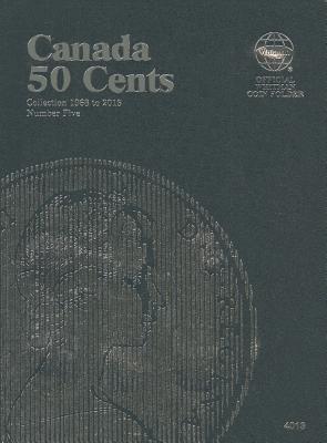 Cover Image for Official Whitman Coin Folder: Canada Half Dollars (50 Cents) #5: 1968-2014 -- Whitman Publishing, Other