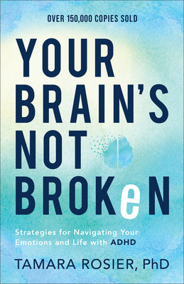 Cover Image for Your Brain's Not Broken: Strategies for Navigating Your Emotions and Life with ADHD -- Rosier Tamara Phd, Paperback