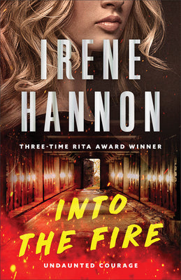 Cover Image for Into the Fire -- Irene Hannon, Paperback