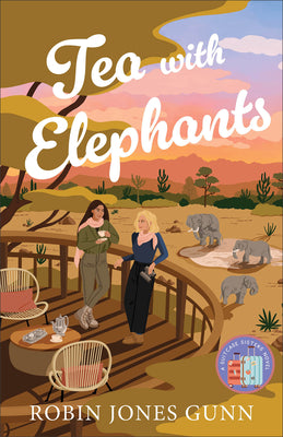 Cover Image for Tea with Elephants: A Suitcase Sisters Novel -- Robin Jones Gunn, Paperback