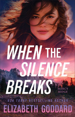 Cover Image for When the Silence Breaks -- Elizabeth Goddard, Paperback