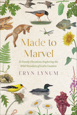 Cover Image for Made to Marvel: 52 Family Devotions Exploring the Wild Wonders of God's Creation -- Eryn Lynum, Paperback