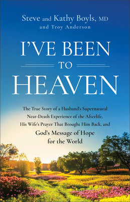 Cover Image for I've Been to Heaven: The True Story of a Husband's Supernatural Near-Death Experience of the Afterlife, His Wife's Prayer That Brought Him Back, and G -- Steve Boyls, Paperback