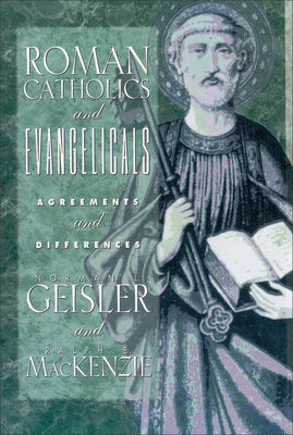 Cover Image for Roman Catholics and Evangelicals: Agreements and Differences -- Norman L. Geisler, Paperback