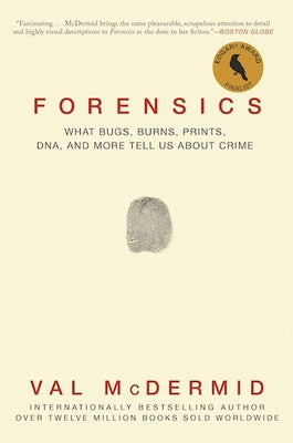 Cover Image for Forensics: What Bugs, Burns, Prints, Dna, and More Tell Us about Crime -- Val McDermid, Paperback